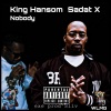 King Hansom、Sadat X《Nobody (feat. Sadat X)(Remix|Explicit)》[MP3/LRC]