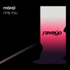 Mishø - Only You