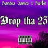 Sandus James、Swi$h - Drop tha 23 (feat. Swi$h)(Explicit)
