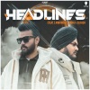 Hs Musics、Amrinder Siddhu、B.Kash - Headlines (feat. Amrinder Siddhu & B.Kash)