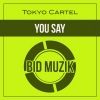 Tokyo Cartel - You Say (Original Mix)
