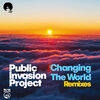 Public Invasion Project - Changing the World (Soulful Mix)