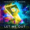 Feenixpawl、dreamr.、Anvy - Let Me Out (Extended Mix)