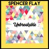Spencer Flay、Spencer John Flay - Unbreakable