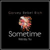 Garvey Rebel Rich、T.R.U、Izzy - Sometime (feat. Izzy & T.r.u)
