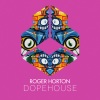 Roger Horton - Dopehouse (Radio Edit)