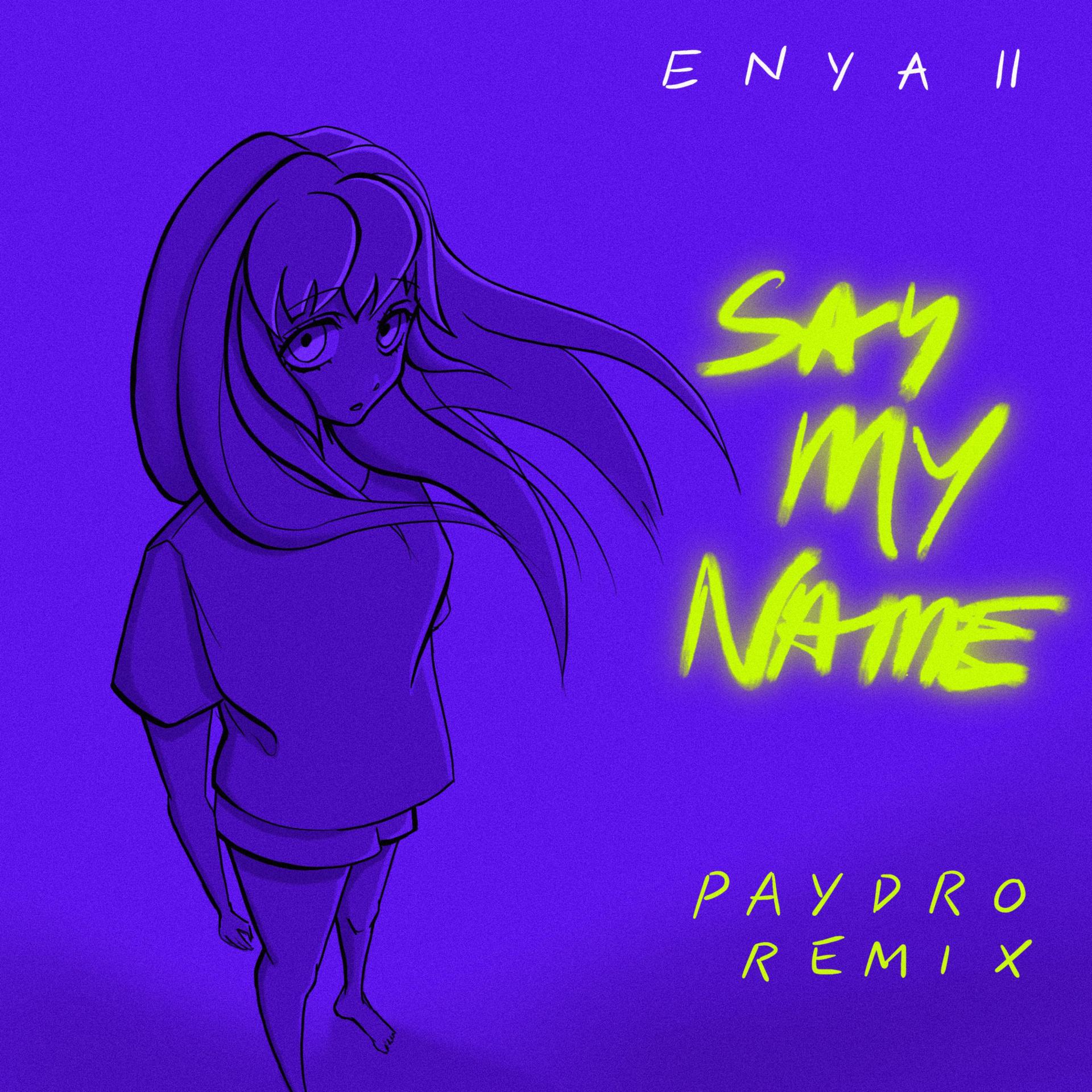 Paydro、Enya II - Say My Name (Paydro Remix)