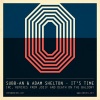 Subb-an、Adam Shelton《It's Time (Original Mix)》[MP3/LRC]