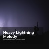 Thunderstorm Sound Bank、Sounds of Thunderstorms & Rain、Thunderstorms Sleep Sounds《Melodic Thunder Crack》[MP3/LRC]