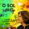 Vitor Kley、VINNE、Double MZK、Vitor Barbiero Kley - O Sol (Vinne, Double Mzk Remix)