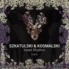 Szkatulski、Kosmalski - Heart Rhythm (Original Mix)