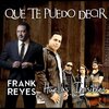 Frank Reyes、Huellas Invisibles、Francisco Grullon - Que Te Puedo Decir (feat. Frank Reyes)