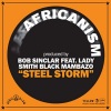 Africanism、Bob Sinclar、Ladysmith Black Mambazo《Steel Storm (Main Vocal)》[MP3/LRC]