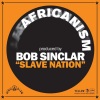 Africanism、Bob Sinclar《Slave Nation (Main Mix)》[MP3/LRC]