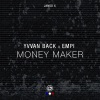 Yvvan Back、EM PI《Money Maker (Original Mix)》[MP3/LRC]