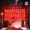 Matrix、Raphaella - Hold On (Extended Mix)