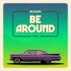 Blooom - Be Around