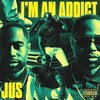 JUS - I'm an Addict (Explicit)