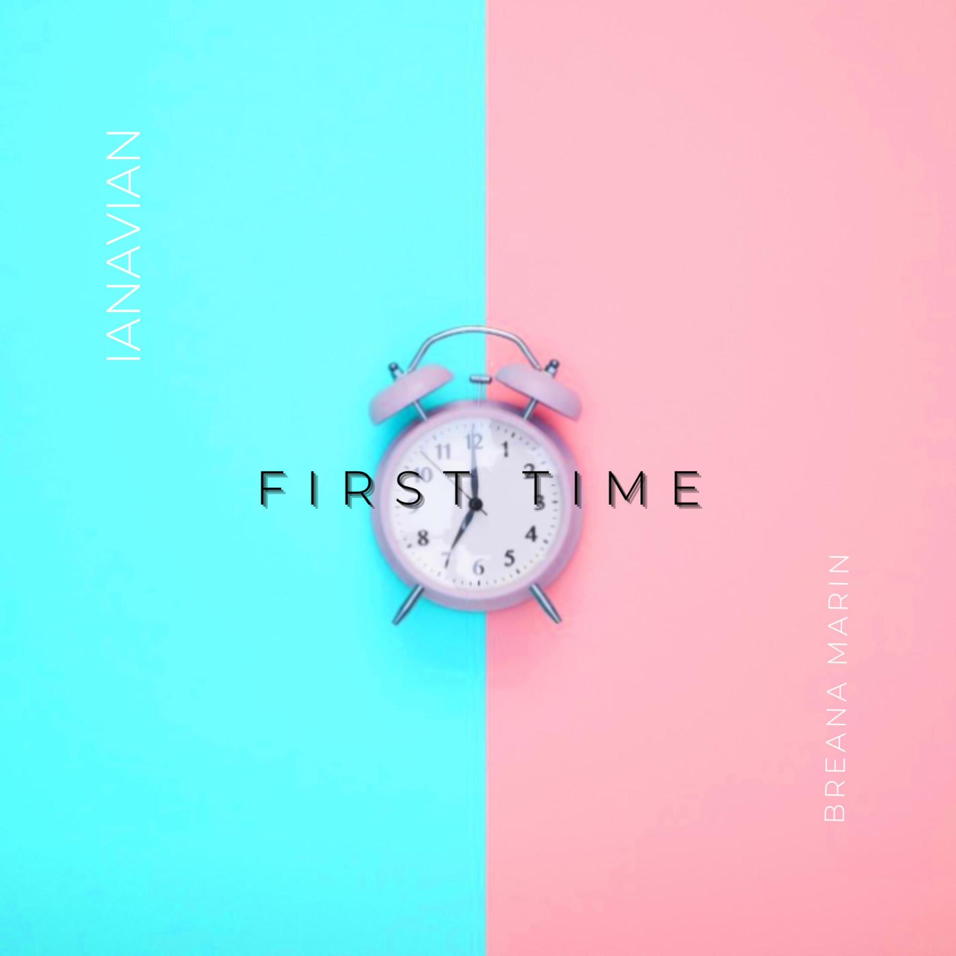 ianAVIAN、Breana marin - First Time (feat. Breana Marin)