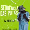 DJ Yure 22、Iraqui Zl、MC Mn、Mc 99、Mc K.K - SEQUÊNCIA DAS PUTAS (feat. Iraqui ZL MC MN MC 99 MC K.K & MC Leo)(Explicit)