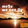 me2u - We Can Fly (Original Mix)