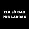 DJ GL MALOKA - Ela Só Dar pra Ladrão (Explicit)