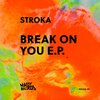 Stroka - Break On You