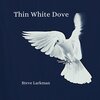 Steve Larkman - Thin White Dove