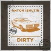 Anton Ishutin - Dirty (Original Mix)