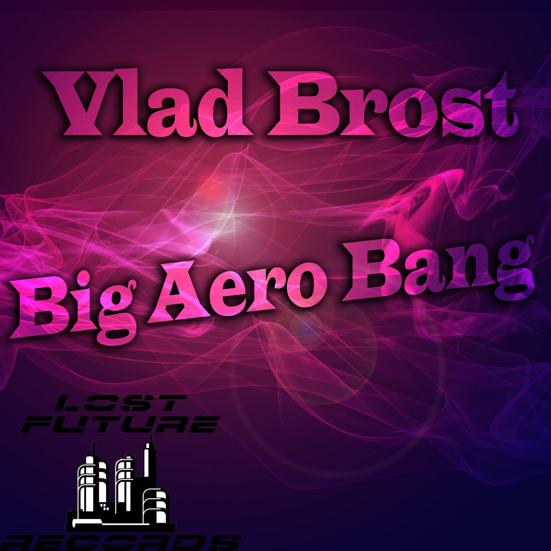 VladBrost - Big Aero Bang (Original Mix)