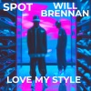 Spot、Will Brennan - Love My Style (Explicit)