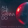 Frank Rivers、Mia Love《All She Wanna Do》[MP3/LRC]