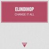 Elindihop - Change It All (Original Mix)