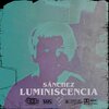 SAMVA COLLECTIVE、Sanchez、LKA - Luminiscencia (feat. SAMVA COLLECTIVE & LKA)(Explicit)