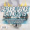 Various Artists - Aerobic Dance Latino 2019 - 1 Hour Non Stop Music Mix For Aerobics, Step & Workout - (Original mix|One Hour Continuous Mix)