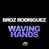 Broz Rodriguez - Waving Hands (Extended Mix)
