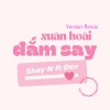 Shay N、Dex - Xuân Hoài Đắm Say (Remix)