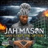 jah mason、Street Rockaz Family《War is not the option》[MP3/LRC]