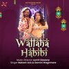 Heena Panchal、nakash aziz、Damini waghmare、Nikhil Chavan、Sumit Dawane - Wallahha Habibi