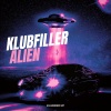 Klubfiller《Alien》[MP3/LRC]