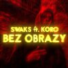 Swaks、Koro - Bez obrazy (feat. Koro)(Explicit)
