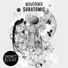 Waverokr - Subatomic (Original Mix)