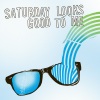 saturday looks good to me - Sunglasses