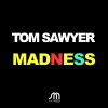 tom sawyer - Madness (Extended Mix)