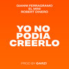 El Mini、Gianni Ferragramo、Robert Dinero、GARZI - Yo No Podia Creerlo (Explicit)