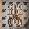 Kostenko Brothers - Come On (Original Mix)