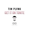 Tim PLVNK - Get It On Tonite (Explicit)