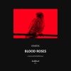 Kiantek《Blood Roses》[MP3/LRC]