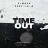 J-Wayy、Lil B - Time Out (feat. Lil B)(Explicit)