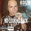 eDUB - NO LOOKING BACK (Explicit)
